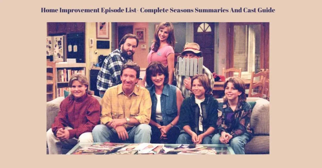 home improvement episode list complete seasons summaries and cast guide