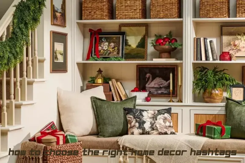 how to choose the right home decor hashtags