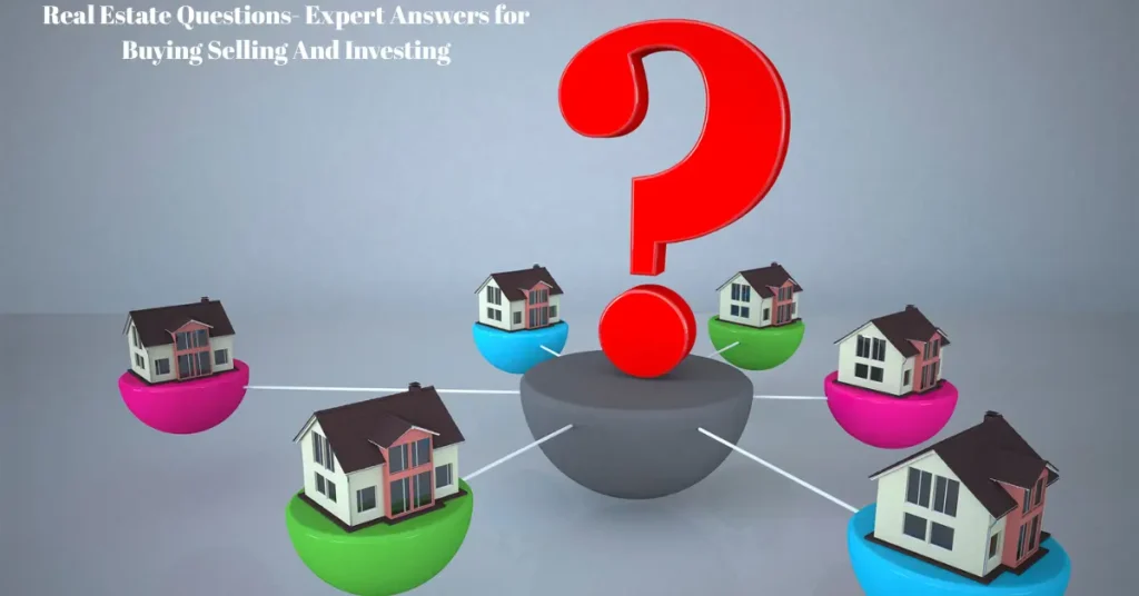 real estate questions expert answers for buying selling and investing