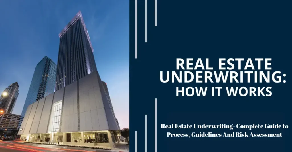 real estate underwriting complete guide to process, guidelines and risk assessment
