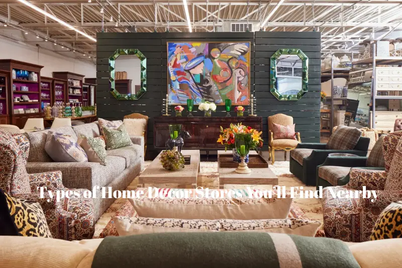 types of home decor stores you’ll find nearby