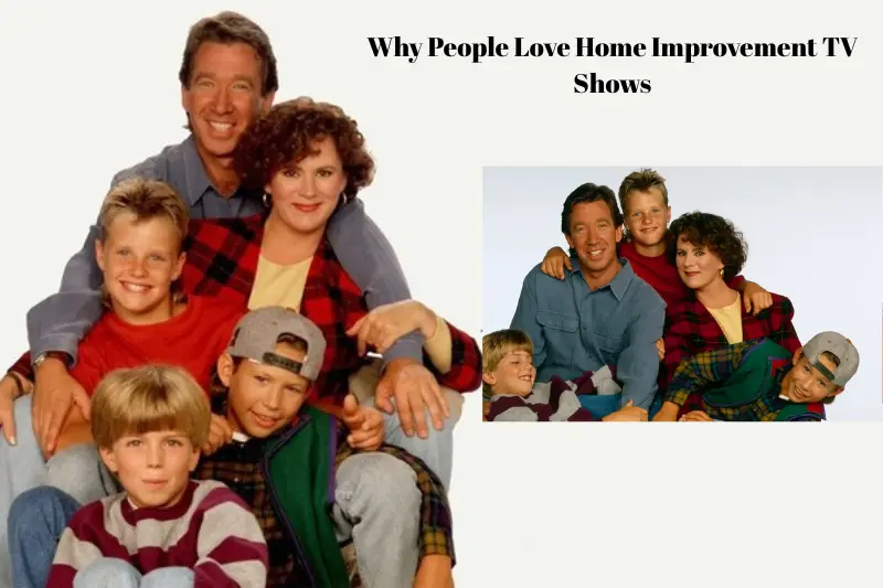 why people love home improvement tv shows